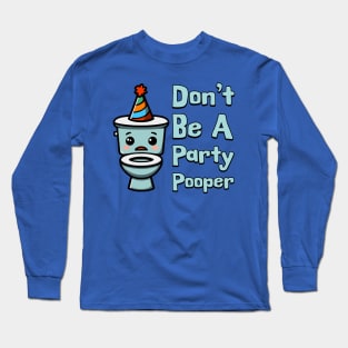 Don't Be A Party Pooper! Cute Toilet Cartoon Long Sleeve T-Shirt